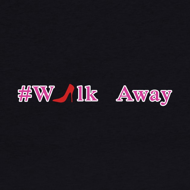 #Walk Away by PODapparel